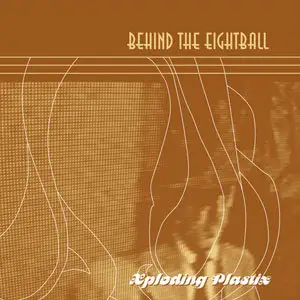 Xploding Plastix - Behind The Eightball