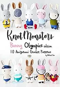 Knotmonsters: Bunny Olympics edition: 10 Amigurumi Crochet Patterns