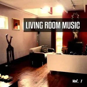 Various Artists - Living Room Music, Vol. 01 (Best in Easy Listening Tunes) (2015)