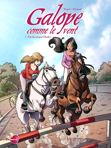 Galope comme le vent - Tome 1 -  Un cheval pour Maëlys