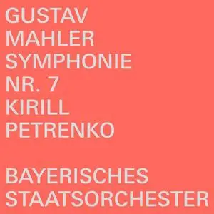 Kirill Petrenko, Bayerisches Staatsorchester - Gustav Mahler: Symphony No.7 (2021)