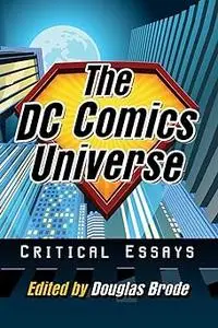 The DC Comics Universe: Critical Essays