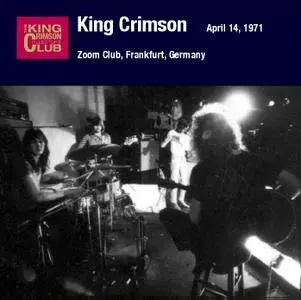 King Crimson - Zoom Club, Frankfurt, Germany - April 12, 13 & 14, 1971 {2005) {DGM 16/44 Official Digital Download}