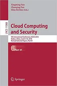 Cloud Computing and Security: 4th International Conference, ICCCS 2018, Haikou, China, June 8-10, 2018, Revised Selected