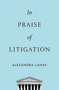 In Praise of Litigation