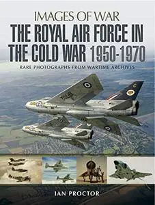 The Royal Air Force in the Cold War, 1950-1970 (Repost)