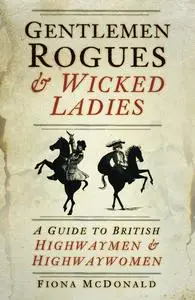 «Gentlemen Rogues and Wicked Ladies» by Fiona McDonald