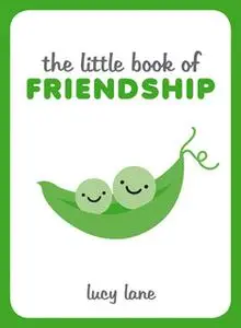 «The Little Book of Friendship» by Lucy Lane