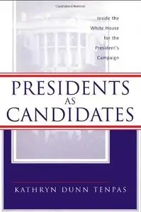 Presidents as Candidates: Inside the White House for the Presidential Campaign