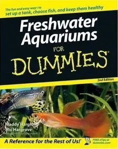 Freshwater Aquariums For Dummies (2nd edition)