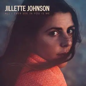 Jillette Johnson - All I Ever See In You Is Me (2017)