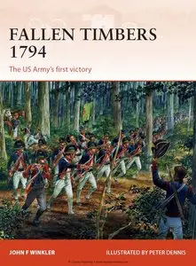 Fallen Timbers 1794: The US Army’s First Victory