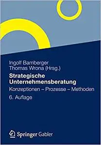 Strategische Unternehmensberatung: Konzeptionen - Prozesse - Methoden