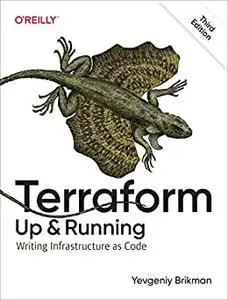 Terraform: Up & Running: Writing Infrastructure as Code, 3rd Edition