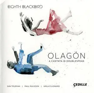 Eighth Blackbird - Olagón: A Cantata in Doublespeak (2017)