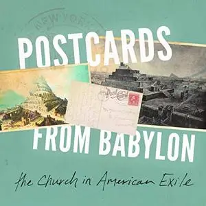Postcards from Babylon: The Church in American Exile [Audiobook]