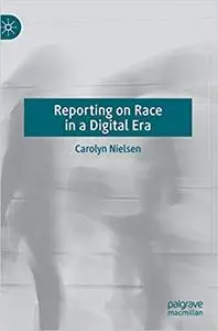 Reporting on Race in a Digital Era