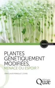 Jean-Claude Pernollet, "Plantes génétiquement modifiées, menace ou espoir ?"