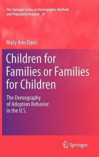 Children for Families or Families for Children: The Demography of Adoption Behavior in the U.S.