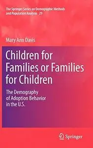 Children for Families or Families for Children: The Demography of Adoption Behavior in the U.S.
