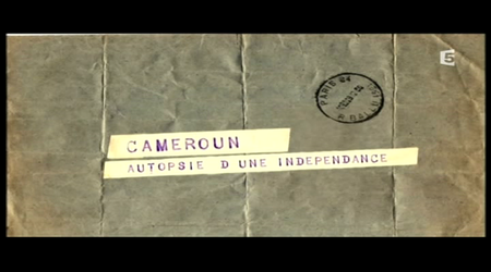 Cameroun, autopsie d’une indépendance, 2008