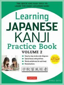 Learning Japanese Kanji Practice Book Volume 2: (JLPT Level N4 & AP Exam) The Quick and Easy Way to Learn the Basic Japanese