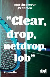 «Clear, drop, netdrop, lob» by Martin Dreyer Pedersen