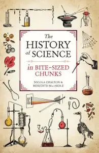 «The History of Science in Bite-sized Chunks» by Meredith MacArdle, Nicola Chalton