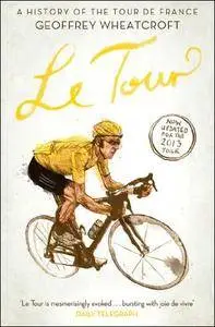 Le Tour: A History of the Tour de France