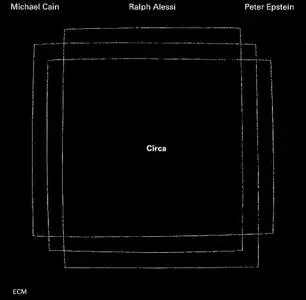 Michael Cain, Ralph Alessi, Peter Epstein - Circa (1997) {ECM 1622}