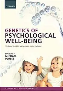 Genetics of Psychological Well-Being: The role of heritability and genetics in positive psychology