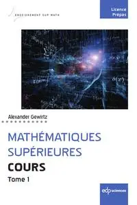 Mathématiques supérieures. Cours - Tome 1 - Alexander Gewirtz