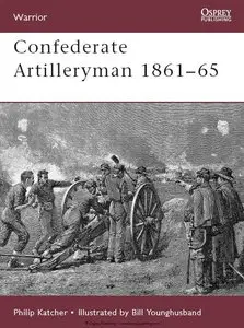 Confederate Artilleryman 1861-65 (Osprey Warrior 34)