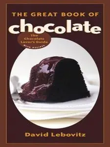 The Great Book of Chocolate: The Chocolate Lover's Guide with Recipes (repost)