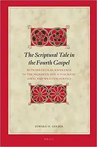 The Scriptural Tale in the Fourth Gospel: With Particular Reference to the Prologue and a Syncretic Oral and Written Poetics