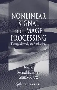 Nonlinear Signal and Image Processing: Theory, Methods, and Applications (Repost)
