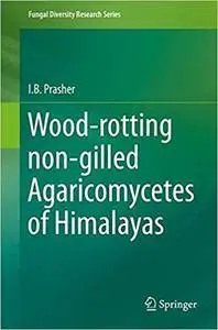 Wood-rotting non-gilled Agaricomycetes of Himalayas (Repost)