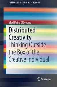 Distributed Creativity: Thinking Outside the Box of the Creative Individual (repost)