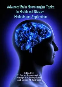 "Advanced Brain Neuroimaging Topics in Health and Disease: Methods and Applications" ed. by T. Dorina Papageorgiou, et al.