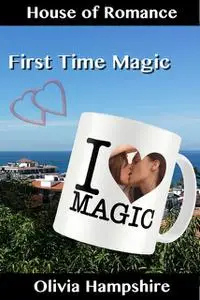 «First Time Magic» by Olivia Hampshire