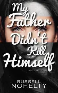 «My Father Didn't Kill Himself» by Russell Nohelty