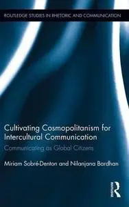 Cultivating Cosmopolitanism for Intercultural Communication: Communicating as a Global Citizen