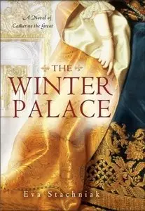 The Winter Palace: A Novel of Catherine the Great by Eva Stachniak (REPOST)