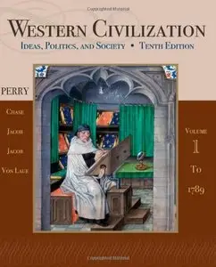 Western Civilization: Ideas, Politics, and Society, Volume I: To 1789, 10th edition (Repost)