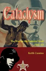 Cataclysm: The War on the Eastern Front 1941-45 (Repost)
