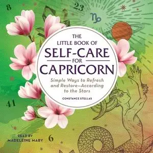 «The Little Book of Self-Care for Capricorn: Simple Ways to Refresh and Restore- According to the Stars» by Constance St