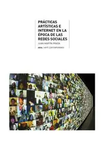 «Prácticas artísticas e internet en la época de las redes sociales» by Juan Martín Prada