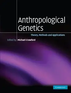 Anthropological Genetics: Theory, Methods and Applications by Michael H. Crawford [Repost]