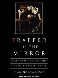 Trapped in the Mirror: Adult Children of Narcissists in Their Struggle for Self [Audiobook]