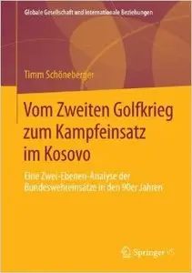 Vom Zweiten Golfkrieg zum Kampfeinsatz im Kosovo: Eine Zwei-Ebenen-Analyse der Bundeswehreinsätze in den 90er Jahren
